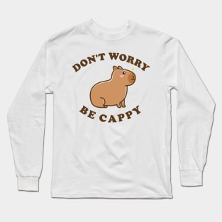 Don't Worry Be Cappy - Capybara Cartoon Long Sleeve T-Shirt